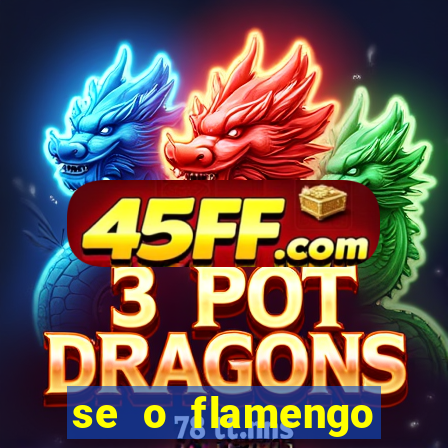se o flamengo perder hoje o que acontece
